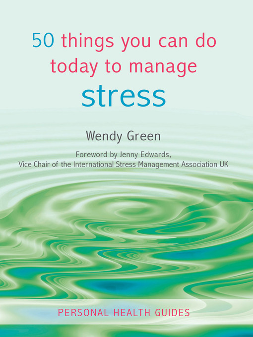 Title details for 50 Things You Can Do Today to Manage Stress by Wendy Green - Available